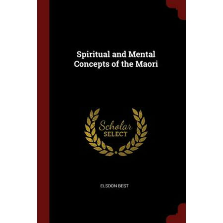 Spiritual and Mental Concepts of the Maori (All The Best In Maori)