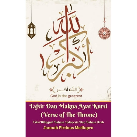 Tafsir Dan Makna Ayat Kursi (Verse of The Throne) Edisi Bilingual Bahasa Indonesia Dan Bahasa Arab - (Ayat Ayat Best English)