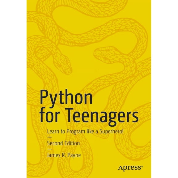 Python for Teenagers: Learn to Program Like a Superhero!, (Paperback)