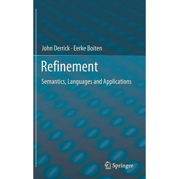Refinement: Semantics, Languages and Applications, (Hardcover)