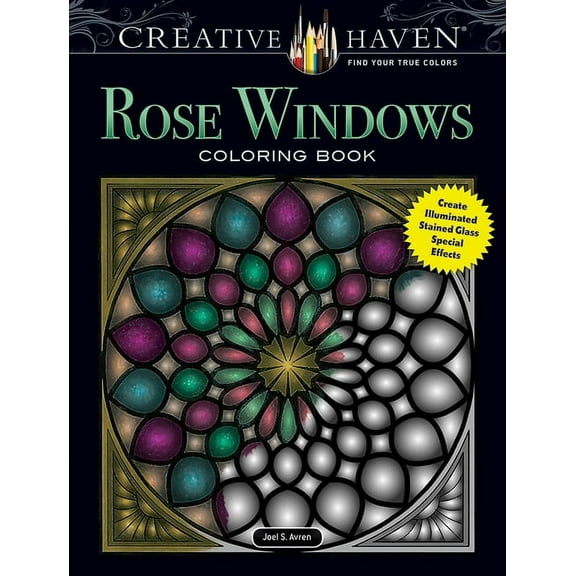 Adult Coloring Books: Art & Design Creative Haven Rose Windows Coloring Book: Create Illuminated Stained Glass Special Effects, (Paperback)