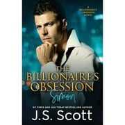 Pre-Owned The Billionaire's Obsession: The Complete Collection: Mine for Tonight, Mine for Now, Mine (Paperback 9781939962317) by J S Scott