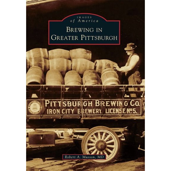 Images of America Brewing in Greater Pittsburgh, (Paperback)