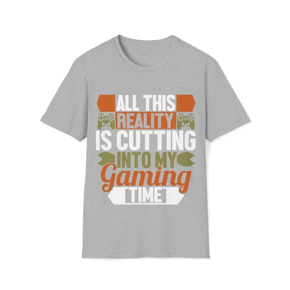 All This Reality Is Cutting Into my Gaming Time Unisex T-Shirt