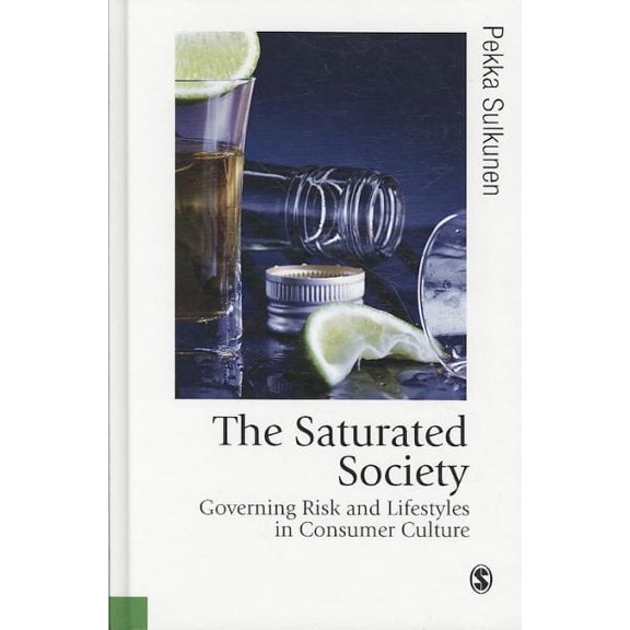 Published in Association with Theory, Culture & Society: The Saturated Society (Hardcover)