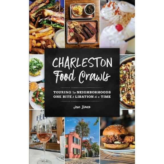 Food Crawls Charleston Food Crawls: Touring the Neighborhoods One Bite and Libation at a Time, (Paperback)