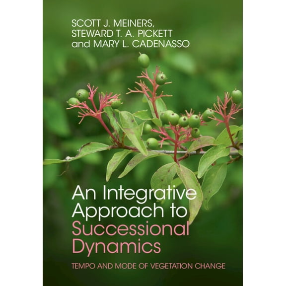 An Integrative Approach to Successional Dynamics: Tempo and Mode of Vegetation Change, (Hardcover)