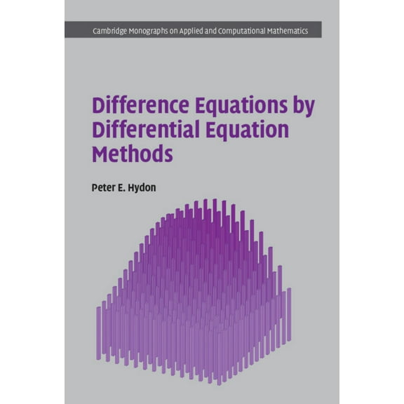 Cambridge Monographs on Applied and Comp Difference Equations by Differential Equation Methods, Book 27, (Hardcover)