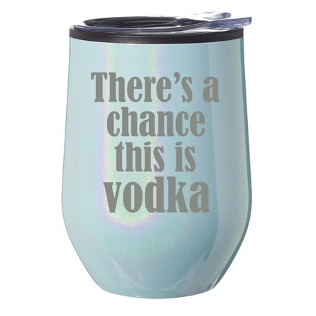 Stemless Wine Tumbler Coffee Travel Mug Glass With Lid Gift There s A Chance This Is Vodka Funny (Blue Glitter)