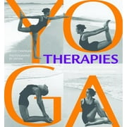 Yoga Therapies: 45 Sequences to Relieve Stress, Depression, Repetitive Strain, Sports Injuries and More [Paperback - Used]