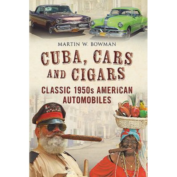 Pre-Owned Cuba. Cars and Cigars: Classic 1950s American Automobiles (Hardcover) 178155188X 9781781551882