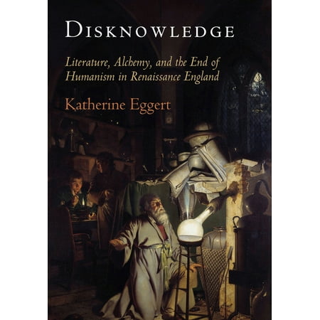Published in Cooperation with the Folger Disknowledge: Literature Alchemy and the End of Humanism in Renaissance England (Paperback)