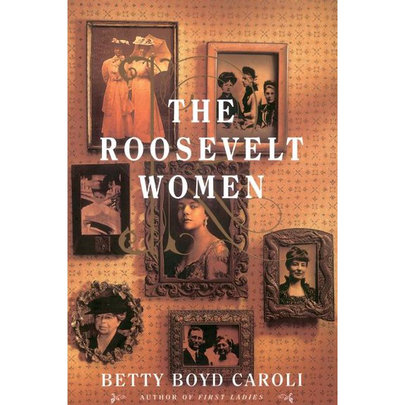 The Roosevelt Women: A Portrait in Five Generations, (Paperback)