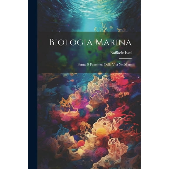 Biologia marina; forme e fenomeni della vita nel mare (Paperback)