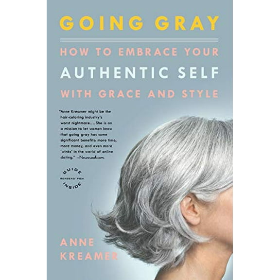 Pre-Owned Going Gray: How to Embrace Your Authentic Self with Grace and Style (Paperback) 0316166626 9780316166621