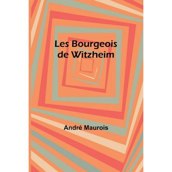 Les Bourgeois de Witzheim, (Paperback)