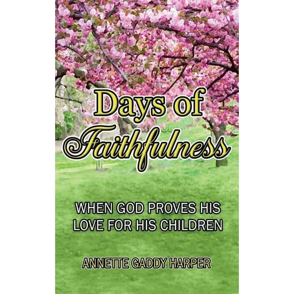 Days of Faithfulness: When God proves His love for His children, (Paperback)
