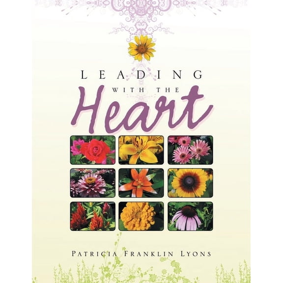 Leading with the Heart (Paperback) by Patricia Franklin Lyons