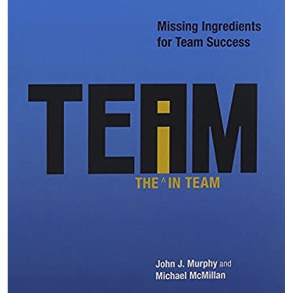 Pre-Owned The i in Team: Missing Ingredients for Team Success (Hardcover) 1608102645 9781608102648