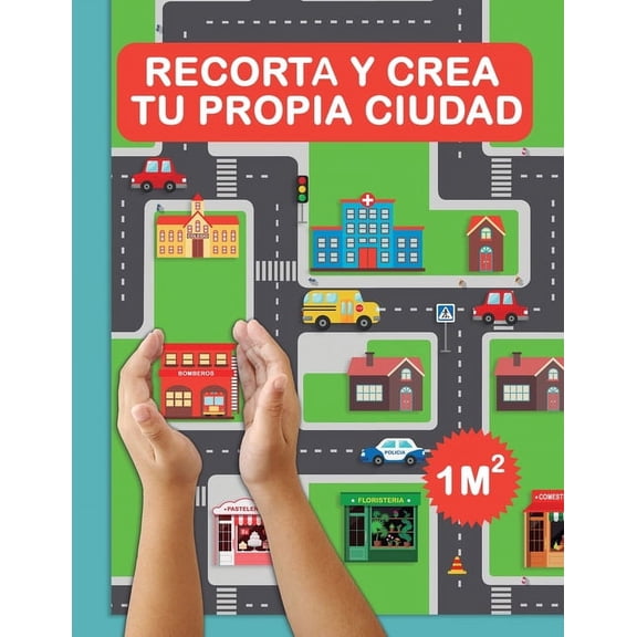 Recorta y crea tu propia ciudad: Â¡Crea tu propia ciudad para jugar! Recorta y monta una ciudad de un metro cuadrado. AÃ±a, (Paperback)