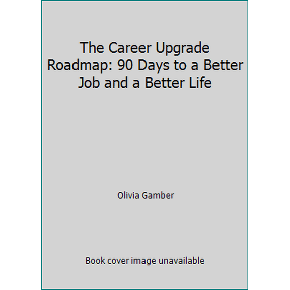 Pre-Owned The Career Upgrade Roadmap: 90 Days to a Better Job and a Better Life (Paperback) 1519600631 9781519600639