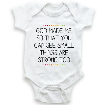 

God Made Me You Can See Small Things Are Strong Too - Baby Girl Boy Bodysuit