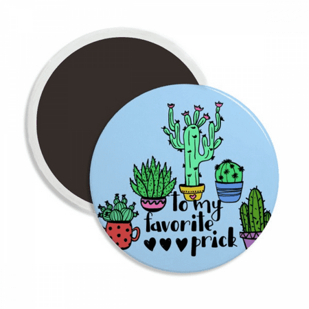 

To My Favorite Cactus Round Ceracs Fridge Magnet Keepsake Decoration