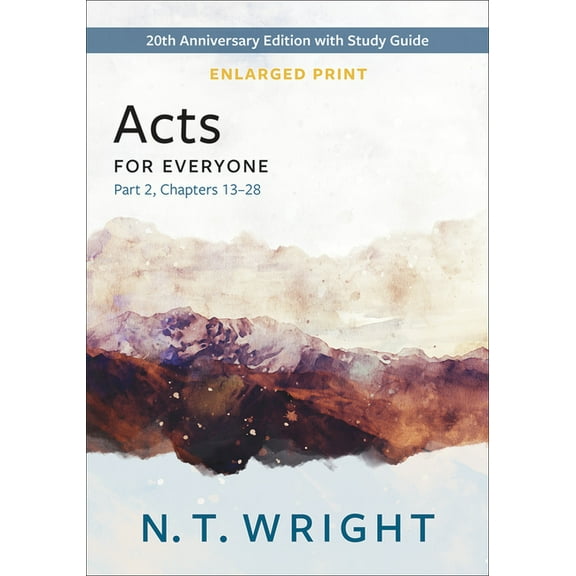 New Testament for Everyone: Acts for Everyone, Part 2, Enlarged Print: 20th Anniversary Edition with Study Guide, Chapters 13- 28 (Paperback)
