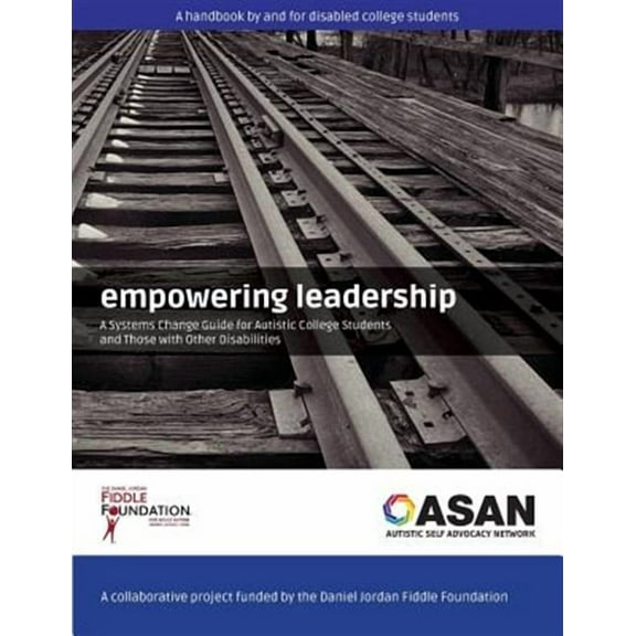 Empowering Leadership: A Systems Change Guide for Autistic College Students and Those with Other Disabilities (Paperback)
