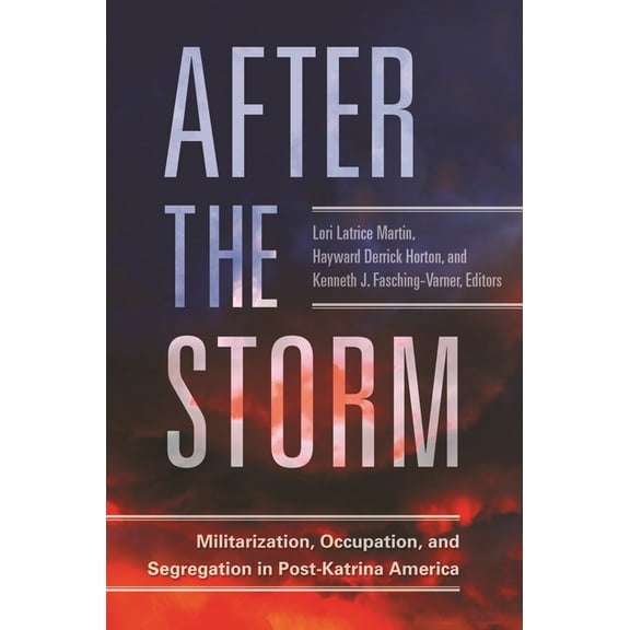 After the Storm: Militarization, Occupation, and Segregation in Post-Katrina America, (Hardcover)