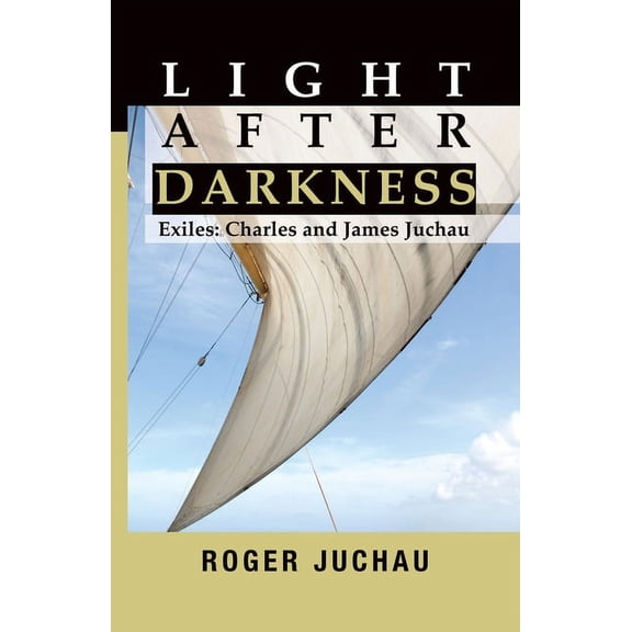 Light After Darkness : Exiles - Charles and James Juchau (Paperback)