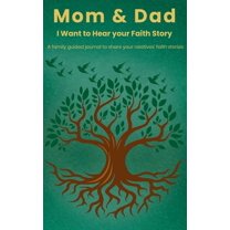 Mom & Dad, I Want to Hear Your Faith Story, (Hardcover)