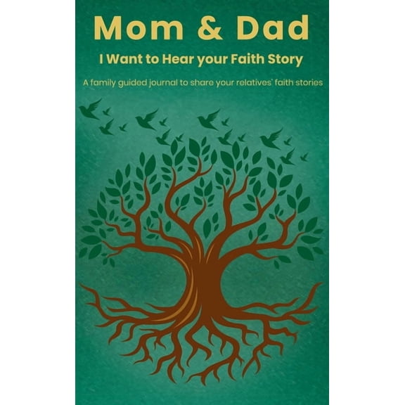 Mom & Dad, I Want to Hear Your Faith Story, (Hardcover)