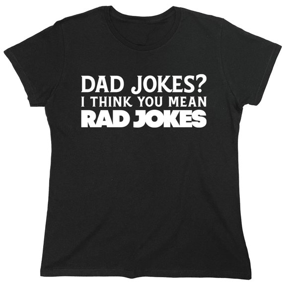 I Think You Mean Rad Jokes Sarcastic Humor Novelty Funny Women's Casual Tees