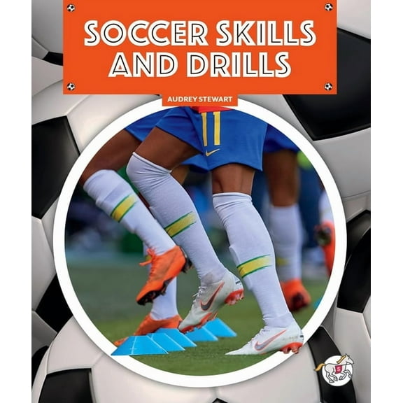 Soccer: The Universal Game Soccer Skills and Drills, (Hardcover)