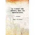 thumbnail image 1 of Le travail des enfants dans les manufactures 1868 [Hardcover], 1 of 1