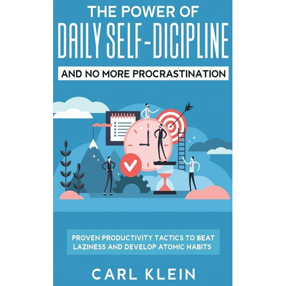The Power Of Daily Self -Discipline And No More Procrastination 2 in 1 Book: Proven Productivity Tactics To Beat Lazines, (Hardcover)