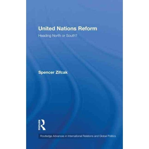 Pre-Owned Routledge Advances in International Rela United Nations Reform: Heading North or South?, (Hardcover)