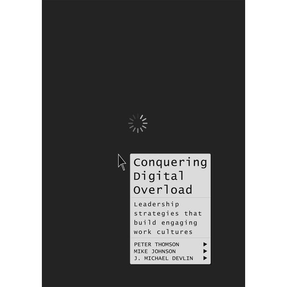 Conquering Digital Overload: Leadership Strategies That Build Engaging Work Cultures, (Hardcover)