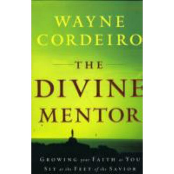 Pre-Owned The Divine Mentor: Growing Your Faith as You Sit at the Feet of the Savior (Paperback) 076420579X 9780764205798