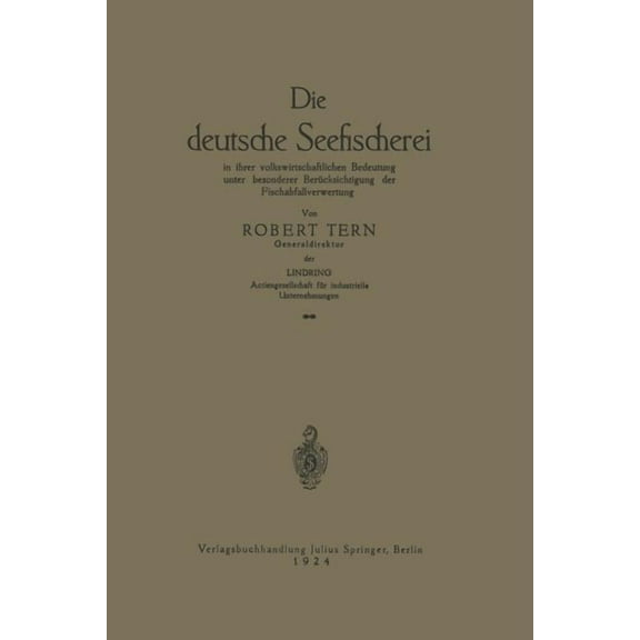 Die Deutsche Seefischerei: In Ihrer Volkswirtschaftlichen Bedeutung Unter Besonderer BerÃ¼cksichtigung Der Fischabfallver, (Paperback)