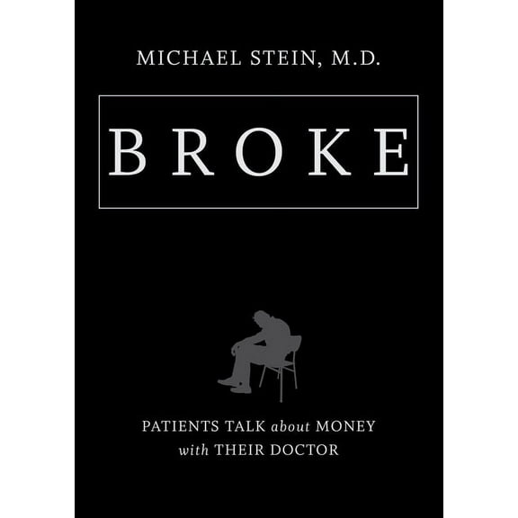 Broke: Patients Talk about Money with Their Doctor, (Hardcover)