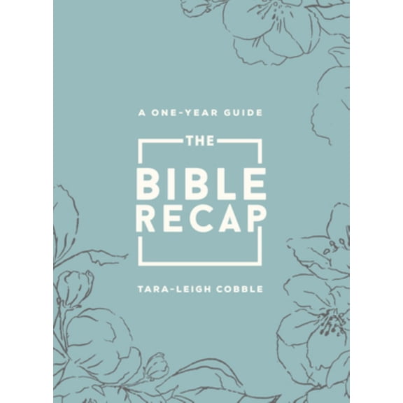 The Bible Recap: A One-Year Guide to Reading and Understanding the Entire Bible, Deluxe Edition - Sage Floral Imitation Leather (Hardcover)