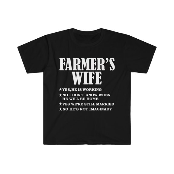Farmer's Wife Yes He's Working and Not Imaginary Unisex T-shirt S-3XL