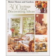 Better Homes and Gardens: 300 Cottage Style Decorating Ideas (Leisure Arts #3738) (Paperback)