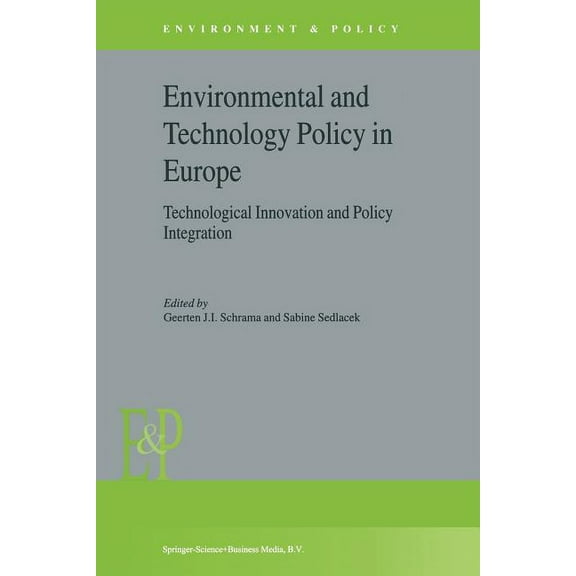 Environment & Policy Environmental and Technology Policy in Europe: Technological Innovation and Policy Integration, Book 38, (Paperback)