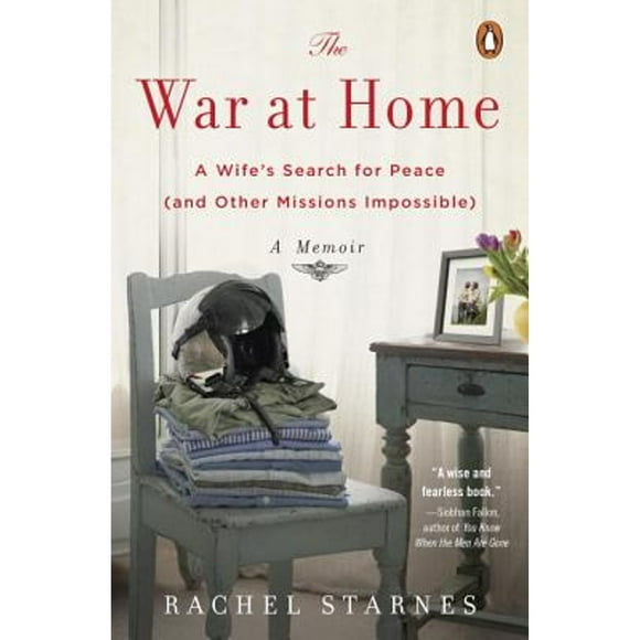 Pre-Owned The War at Home: A Wife's Search for Peace (and Other Missions Impossible): A Memoir (Paperback 9780143108665) by Rachel Starnes