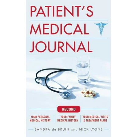 The Patient's Medical Journal : Record Your Personal Medical History, Your Family Medical History, Your Medical Visits & Treatment (Best App For Medical Records)