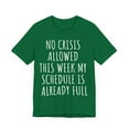 thumbnail image 3 of Funny Saying No Crisis Allowed Schedule is Full Women Men | Novelty Sarcastic Wife Busy Dad Fun Gag Pun Mom Unisex Jersey Short Sleeve Tee, 3 of 4