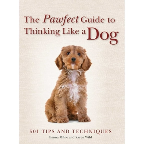 Pre-Owned The Pawfect Guide to Thinking Like a Dog: 501 Tips and Techniques Paperback